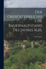 Der oberösterreichische Bauernaufstand des Jahres 1626.