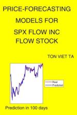 Price-Forecasting Models for SPX Flow Inc FLOW Stock af Ton Viet Ta