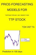 Price-Forecasting Models for Tortoise Pipeline and Energy Fund TTP Stock af Ton Viet Ta