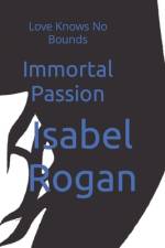 Immortal Passion af Isabel Rogan