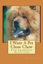 I Want A Pet Chow Chow af Gail Forsyth