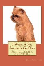 I Want A Pet Brussels Griffon af Gail Forsyth