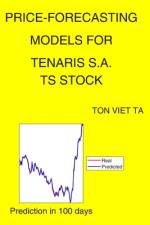 Price-Forecasting Models for Tenaris S.A. TS Stock af Ton Viet Ta