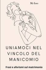 Uniamoci nel vincolo del manicomio