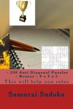 Samurai Sudoku - 250 Anti Diagonal Puzzles - Bronze - 9 X 9 X 5 af Andrii Pitenko