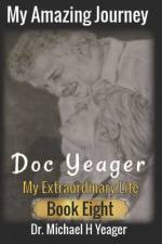 My Amazing Journey - Doc Yeager af Michael H Yeager