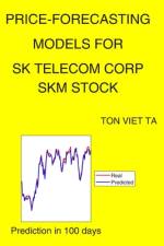 Price-Forecasting Models for Sk Telecom Corp SKM Stock af Ton Viet Ta