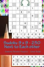 Sudoku 9 X 9 - 250 Next to Each Other - Central Points Puzzles - Level Gold af Andrii Pitenko