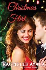 Christmas Flirt (Large Print Edition) af Rachelle Ayala
