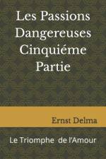 Les Passions Dangereuses Cinquiéme Partie af Ernst Delma