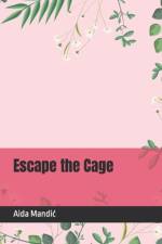 Escape the Cage af Aida Mandic