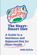 The Heart-Smart Diet af Bella Kelvin