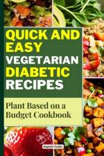 Quick and Easy Vegetarian Diabetic Recipes af Stephan Tucker