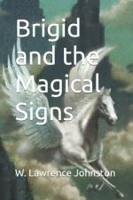 Brigid and the Magical Signs af W Lawrence Johnston