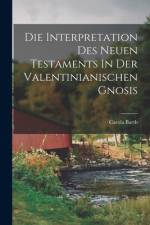 Die Interpretation Des Neuen Testaments In Der Valentinianischen Gnosis af Barth Carola