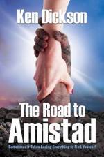 The Road to Amistad af Ken Dickson