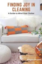 Finding Joy in Cleaning af Megan Bryant