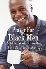 Prayers For Black Men Spiritual Warfare, Hauntings, and Experiencing God's Glory af Ramon McGee