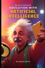 Revolutionizing Education with Artificial Intelligence af Adam Smith