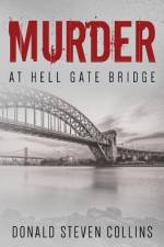 Murder At Hell Gate Bridge af Donald Steven Collins