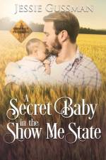 A Secret Baby in the Show Me State af Jessie Gussman