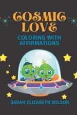 Cosmic Love af Sarah Elizabeth Wilson