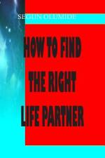 How To Find The Right Life Partner af Segun Olumide