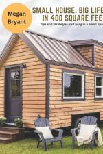 Small House, Big Life, in 400 Square Feet af Megan Bryant