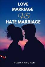 Love Marriage vs Hate Marriage af Rizwan Chuhan