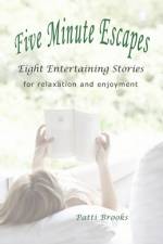 Five Minute Escapes af Patti Brooks