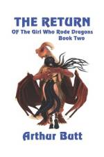The Return of the Girl Who Rode Dragons af Arthur Butt