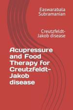 Acupressure and Food Therapy for Creutzfeldt-Jakob disease af Easwarabala Subramanian