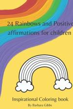24 Rainbows and Positive affirmations for children af Barbara Gibbs