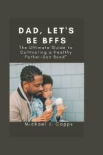 Dad, Let's Be BFFs af Michael J Capps