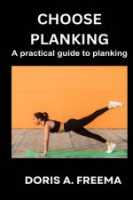 Choose Planking af Doris A Freema