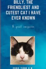 Billy, the Friendliest and Cutest Cat I Have Ever Known af Eddie H M Tiong