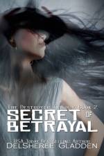 Secret of Betrayal af Delsheree Gladden