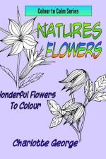 Natures Flowers af Charlotte George