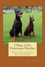 I Want A Pet Doberman Pinscher af Gail Forsyth