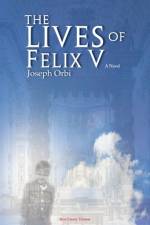 The Lives of Felix V af Joseph Orbi