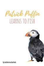 Patrick Puffin Learns to Fish af Katherine Bartlett