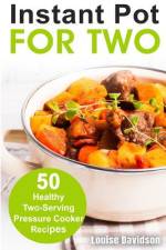 Instant Pot for Two af Louise Davidson
