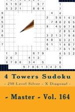 4 Towers Sudoku - 250 Level Silver - X Diagonal - Master - Vol. 164 af Andrii Pitenko