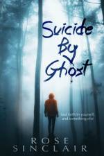 Suicide By Ghost af Rose Sinclair
