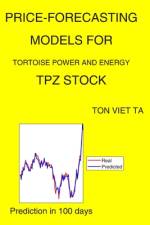 Price-Forecasting Models for Tortoise Power and Energy TPZ Stock af Ton Viet Ta