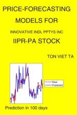 Price-Forecasting Models for Innovative Indl Pptys Inc IIPR-PA Stock af Ton Viet Ta