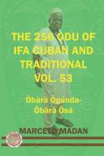The 256 Odu of Ifa Cuban and Traditional Vol.53 Obara Ogunda-Obara Osa af Marcelo Madan