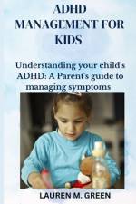ADHD Management for Kids af Lauren M Green