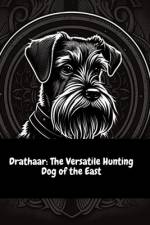 Drathaar The Versatile Hunting Dog of the East af Illia Sid