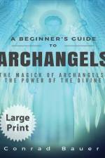 A Beginner's Guide to Archangels af Conrad Bauer